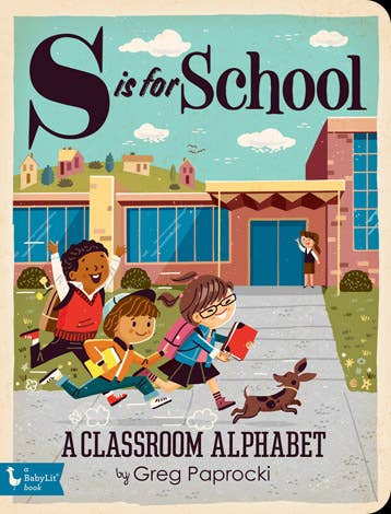 S Is For School: A Classroom Alphabet